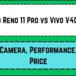 Oppo Reno 11 Pro vs Vivo V40 Pro
