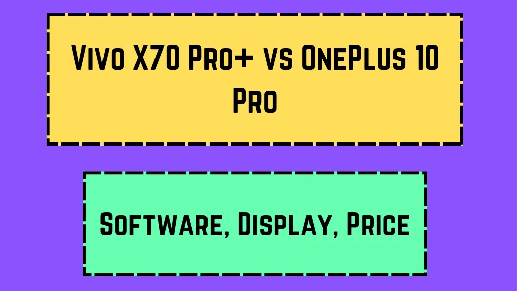 Vivo X70 Pro+ vs OnePlus 10 Pro